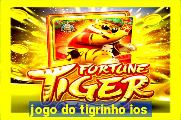 jogo do tigrinho ios